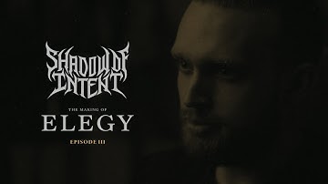SHADOW OF INTENT: The Making of Elegy (Episode 3)