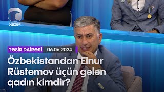 Özbəkistandan Elnur Rüstəmov üçün gələn qadın kimdir?