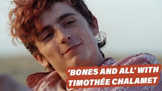 Timothée Chalamet On Why ‘Bones And All’ Is The Ultimate Outsider Story