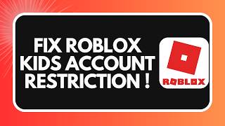 How to Fix Roblox Kids Account Restriction in 2026