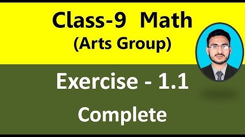 Class 9 Math Exercise 1.1 Complete || General math class 9 exercise 1.1 || class 9 math arts group