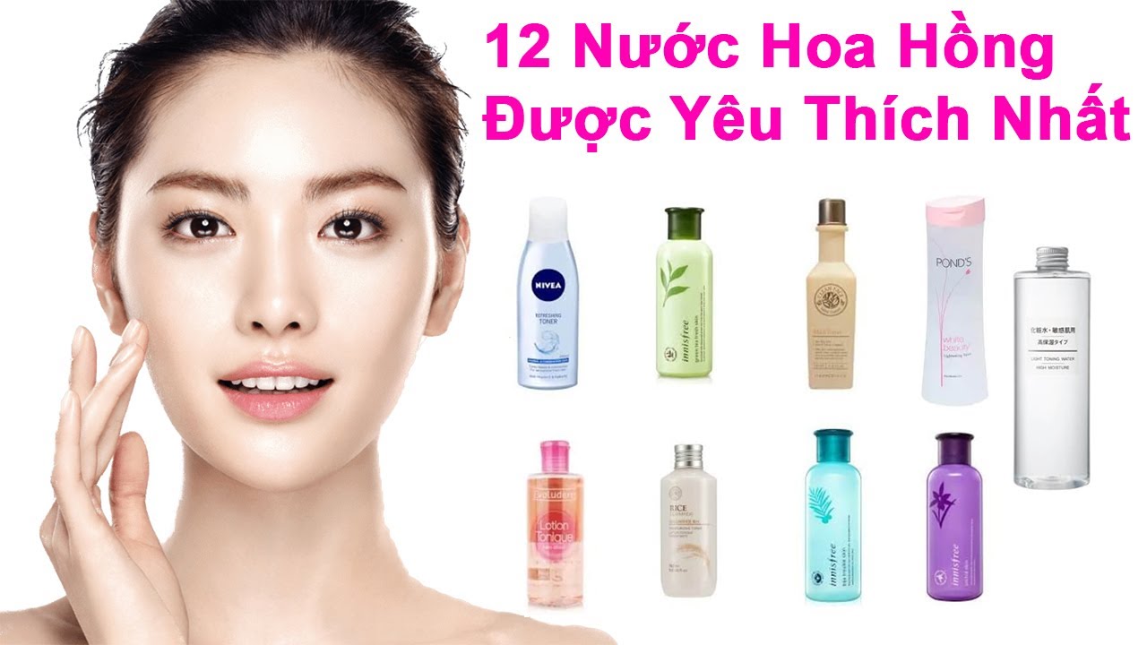 Top 12 Nước Hoa Hồng cho da dầu mụn, da nhạy cảm tốt... - youtube