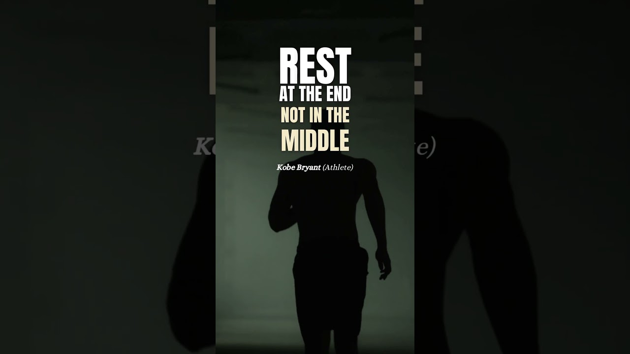 Rest at the End — Not in the Middle | Kobe Bryant Motivation