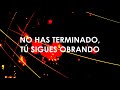 NO HAS TERMINADO - CAMINO DE VIDA (LETRA) ALBUM &quot;TODO ES ALABANZA.