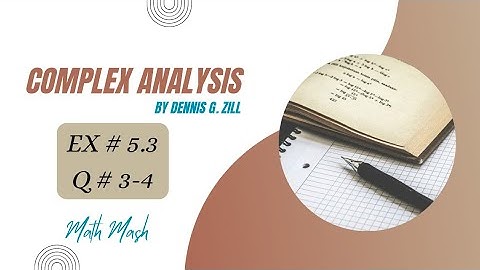 Q # 3 and 4 Ex 5.3 - Complex analysis by Dennis Zill - Math Mash