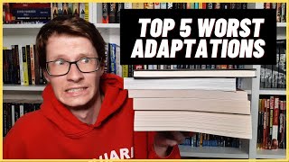 Top 5 Worst Book To Movie Adaptations