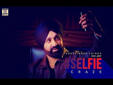 SELFIE CRAZE   OFFICIAL VIDEO    SUKSHINDER SHINDA 2016