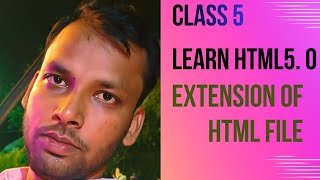 CLASS 5- Save html file with dot html extension | HK Shekhar