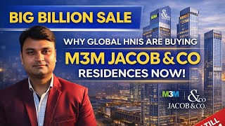 BIG BILLION SALE | WHY GLOBAL HNI'S ARE BUYING M3M JACOB&CO RESIDENCES NOW! #m3mjacob&conoida #m3m