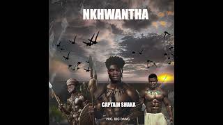 Captain Shaka Ft Lazz G & Yangkissar _Nkhwantha (Prod By Big Dawg)