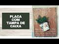 COMO FAZER PLACA DECORATIVA COM TAMPA DE MDF