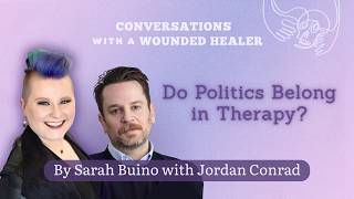 Is Therapy Political? Jordan Conrad & Sarah Buino Debate Therapist Ethics