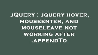 Information jQuery : jquery hover, mouseenter, and mouseleave not working after .appendTo News