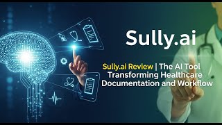 Sully.ai Review | The AI Tool Transforming Healthcare Documentation and Workflow