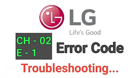 LG CH 02 and E1 error code Troubleshooting