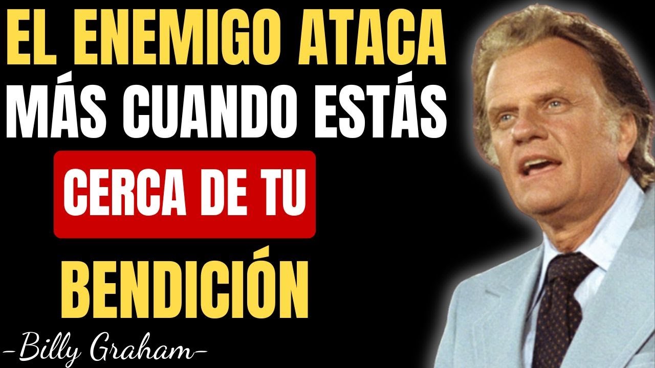 EL ENEMIGO ATACA MÁS CUANDO ESTÁS CERCA DE TU BENDICIÓN | BILLY GRAHAM EN ESPAÑOL
