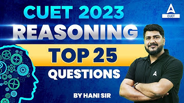 CUET 2023 | Reasoning | Top 25 Questions | Hani Sir