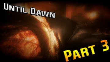 Until Dawn Walkthrough Gameplay Part 3 (PS4)