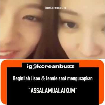 Beginilah Jisoo&Jennie Blackpink saat mengucapkan 'ASSALAMUALAIKUM'