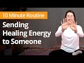 SENDING HEALING ENERGY to Someone | 10 Minute Daily Routines