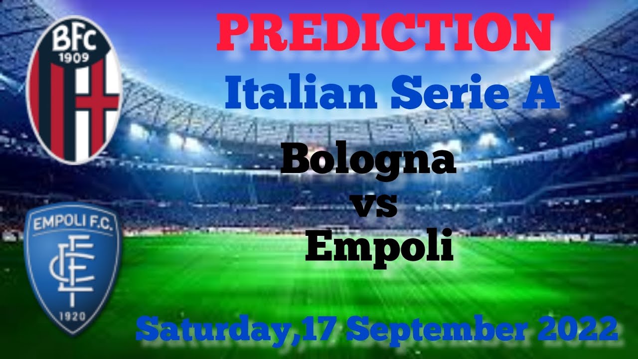 Bologna vs Empoli prediction, preview, team news and more Serie A