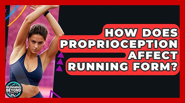 How Does Proprioception Affect Running Form? - Running Beyond Limits