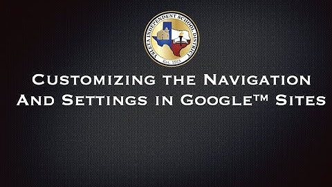 Customizing the Navigation and Settings in Google™ Sites