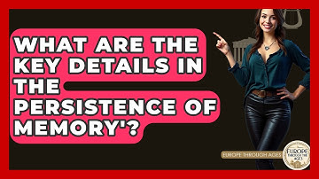 What Are The Key Details In The Persistence Of Memory