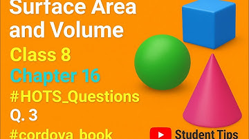 Surface Area and Volume class 8 Maths chapter 16 #hots_Questions  Q. 3 #cordova book