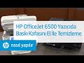 HP OfficeJet 6500 Yazıcıda Baskı Kafasını El İle Temizleme