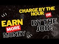 Should I Charge by the Hour or by the Job?