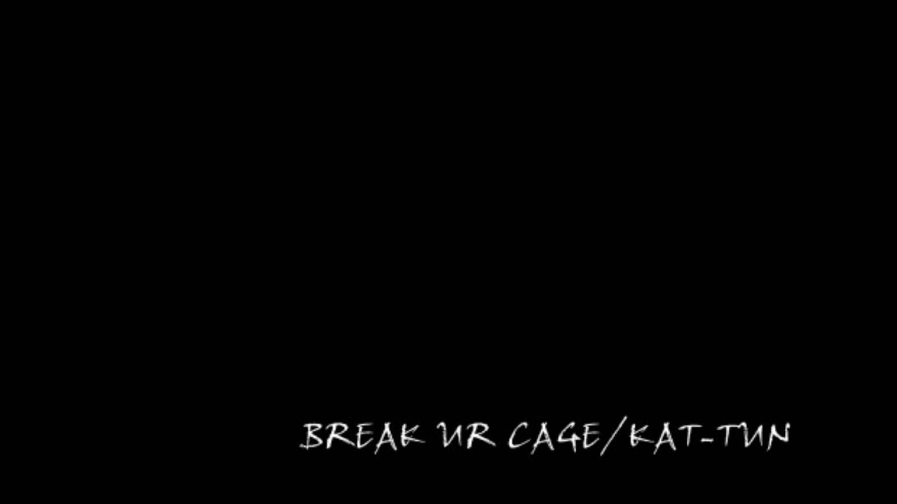 カラオケ Kat Tun Break Ur Cage Youtube カラオケ Kat Tun Break Ur Cage Youtube