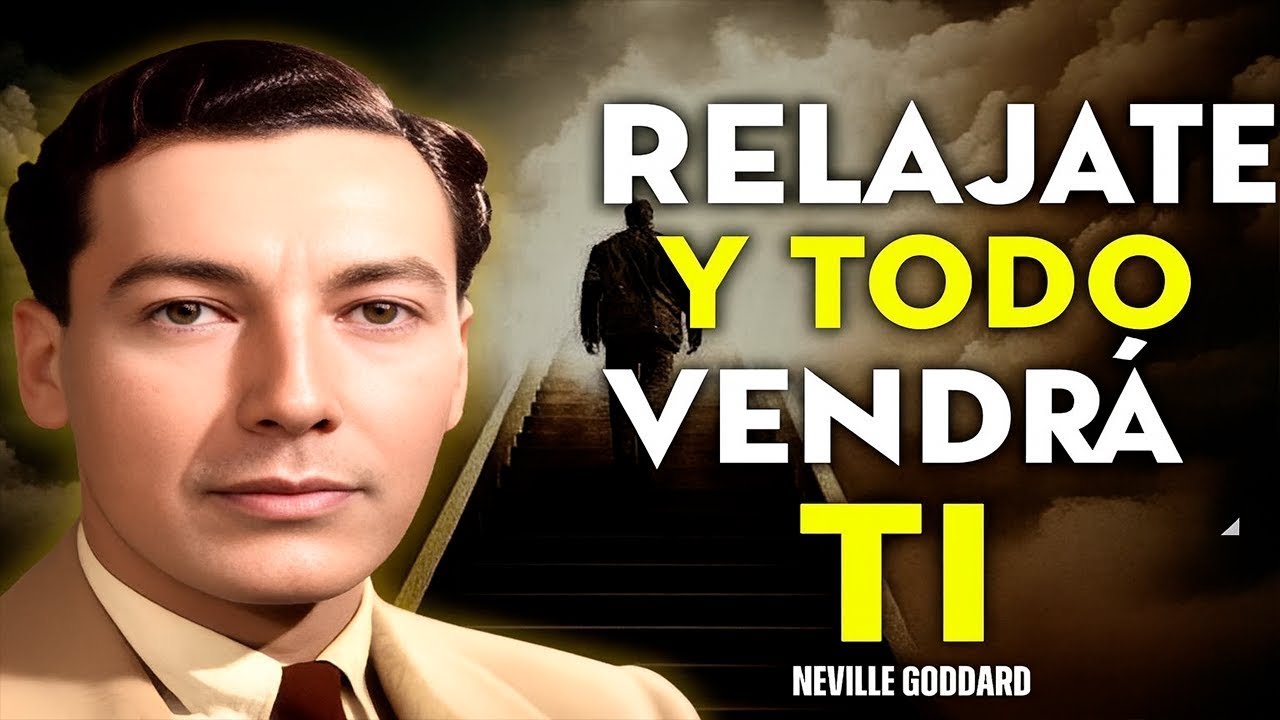 Neville Goddard - Relájate Y Manifestarás Todo Lo Que Quieras