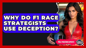 Why Do F1 Race Strategists Use Deception? - Pole Position Experts