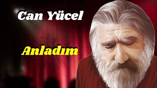 Gelmiş Geçmiş En Anlamlı Can Yücel Şi̇i̇ri̇ - Anladim