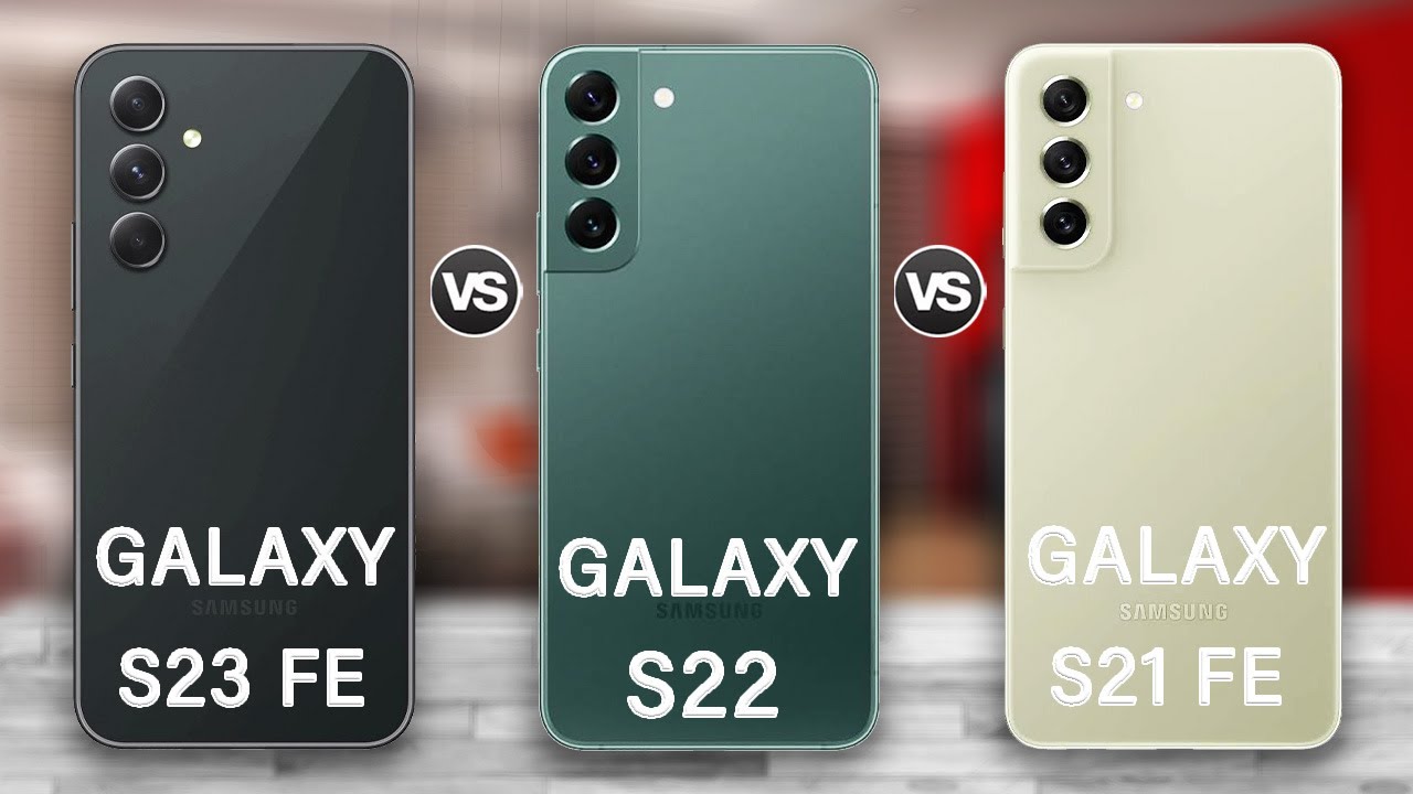 Samsung Galaxy S23 FE Vs Galaxy S22 Vs Galaxy S21 FE Review in 2023 