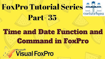 Fox pro Tutorial Series -35. Time And Date Function And Command In Fox pro