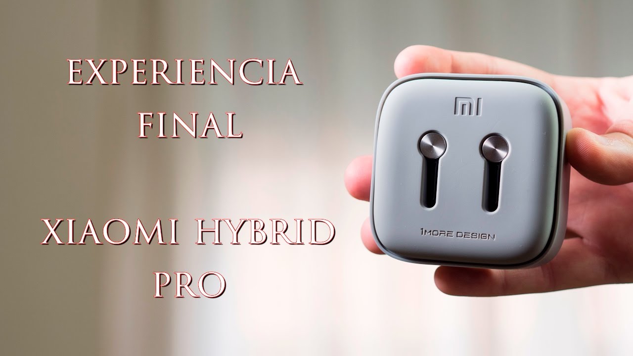 Experiencia Final con los Xiaomi Hybrid Pro YouTube