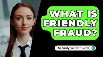 What Is Friendly Fraud? - SecurityFirstCorp.com