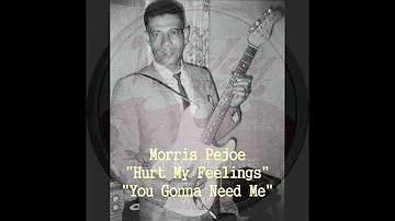 ■ Morris Pejoe 1955 - "Hurt My Feelings" "You Gonna Need Me"