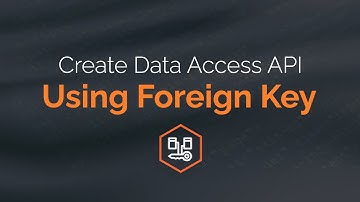 Create Data Access API using Foreign Key