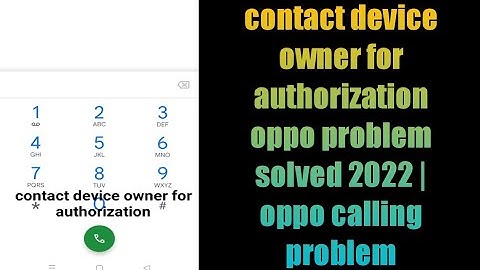 contact device owner for authorization oppo problem solved 2022 | oppo calling problem