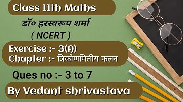 Class 11th Maths Dr Harswaroop Sharma Exercise 3(A) Ques no 3 to 7 By Vedant shrivastava