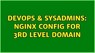 DevOps & SysAdmins: Nginx config for 3rd level domain