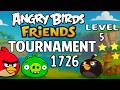 Angry Birds Friends Level 5 Tournament 1726 MAX SCORE 
