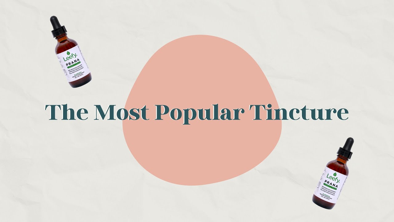 The Most Popular Tincture Leefy Organics Prana YouTube