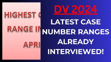 DV 2024: Latest Case Number Ranges Already Interviewed!