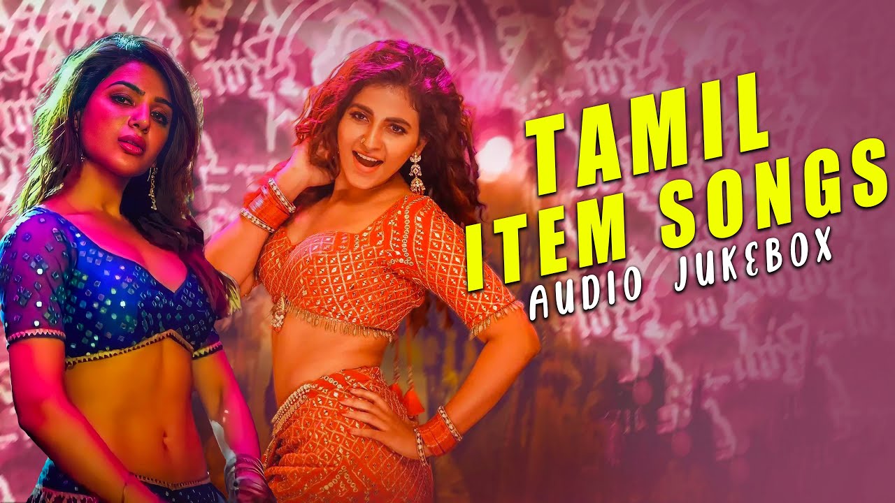 Tamil Item Songs 90 s 20 s Item Songs Top 8 Item Songs tamil-item-songs-90-s-20-s-item-songs-top-8-item-songs