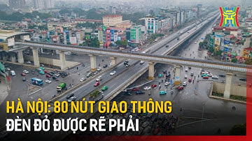 Hà Nội: 80 nút giao thông đèn đỏ được rẽ phải | Tin tức