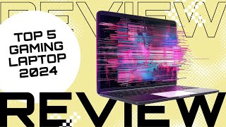 Top 5 BEST Gaming Laptops in 2024